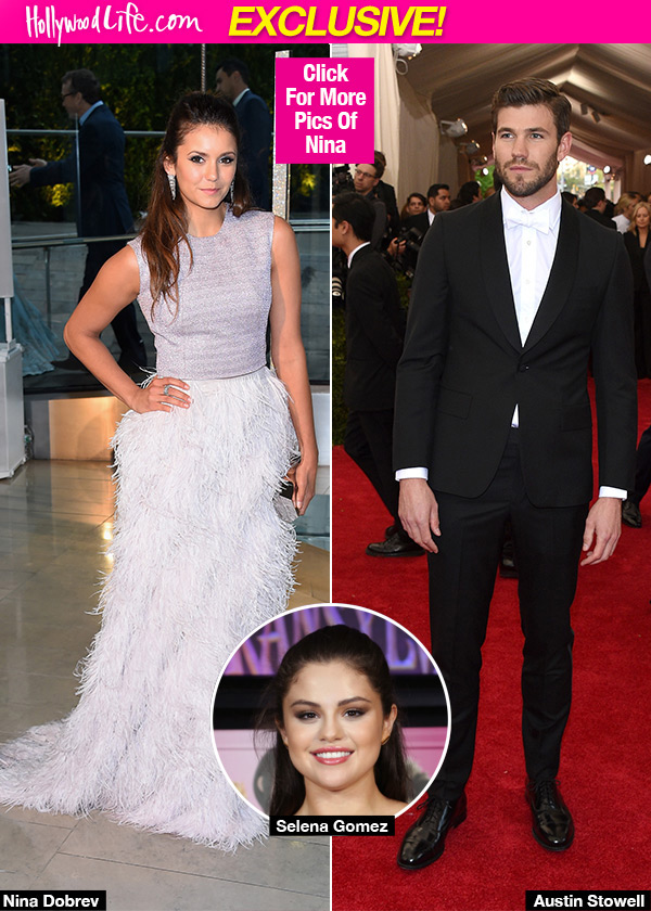 Selena Gomez Introduced Nina Dobrev Austin Stowell